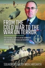 From the Cold War to the War on Terror : The Personal Story of an RAF Engineer from Nuclear Weapons to Bomb Disposal - Book
