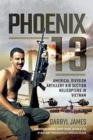 Phoenix 13 - Elite Helicopter Units in Vietnam : Americal Division Artillery Air Section - Book
