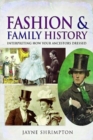 Fashion and Family History : Interpreting How Your Ancestors Dressed - Book