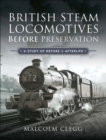 British Steam Locomotives Before Preservation : A Study of Before & Afterlife - eBook
