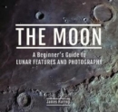 The Moon: A Beginner's Guide to Lunar Features and Photography - Book