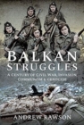 Balkan Struggles : A Century of Civil War, Invasion, Communism and Genocide - Book