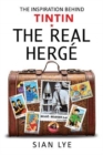 The Real Herge : The Inspiration Behind Tintin - Book