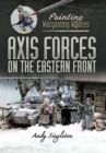 Painting Wargaming Figures: Axis Forces on the Eastern Front - Book