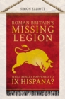 Roman Britain's Missing Legion : What Really Happened to IX Hispana? - eBook
