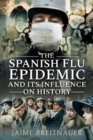 The Spanish Flu Epidemic and its Influence on History - Book