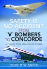 Safety is No Accident: From 'V' Bombers to Concorde : A Flight Test Engineer's Story - Book