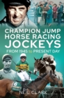 Champion Jump Horse Racing Jockeys : From 1945 to Present Day - eBook