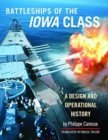 Battleships of the Iowa Class: A Design and Operational History - Book
