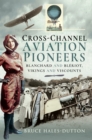 Cross-Channel Aviation Pioneers : Blanchard and Bleriot, Vikings and Viscounts - eBook