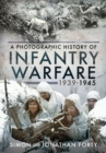 Infantry Warfare, 1939-1945 : A Photographic History - eBook