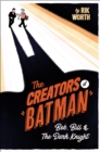 The Creators of Batman : Bob, Bill & The Dark Knight - eBook