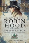Discovering Robin Hood : The Life of Joseph Ritson - Gentleman, Scholar and Revolutionary - Book