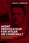 Agent Provocateur for Hitler or Churchill? : The Mysterious Life of Stella Lonsdale - eBook