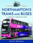 Northampton's Trams and Buses : A Journey Through Time - Book