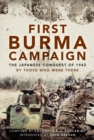 First Burma Campaign : The Japanese Conquest of 1942 By Those Who Were There - eBook