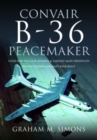 Convair B-36 Peacemaker : Cold War Nuclear Bomber and Largest Mass-Produced Piston-Engine Aircraft Ever Built - Book