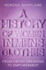 A History of Women in Men's Clothes : From Cross-Dressing to Empowerment - eBook