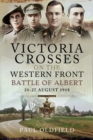 Victoria Crosses on the Western Front : Battle of Albert, 21-27 August 1918 - eBook