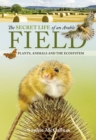 The Secret Life of an Arable Field : Plants, Animals and the Ecosystem - eBook