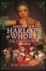 Georgian Harlots and Whores : Fame, Fashion & Fortune - Book