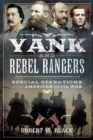Yank and Rebel Rangers : Special Operations in the American Civil War - Book