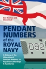 Pendant Numbers of the Royal Navy : A Record of the Allocation of Pendant Numbers to Royal Navy Warships and Auxiliaries - Book