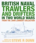 British Naval Trawlers and Drifters in Two World Wars : From The John Lambert Collection - Book
