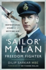 'Sailor' Malan - Freedom Fighter : The Inspirational Story of a Spitfire Ace - eBook