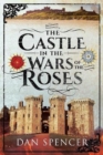 The Castle in the Wars of the Roses - Book