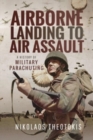 Airborne Landing to Air Assault : A History of Military Parachuting - Book