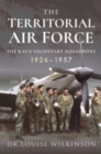 The Territorial Air Force : The RAF's Voluntary Squadrons, 1926 1957 - Book