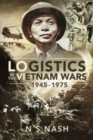 Logistics in the Vietnam Wars, 1945 1975 - Book