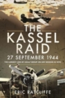 The Kassel Raid, 27 September 1944 : The Largest Loss by USAAF Group on any Mission in WWII - Book