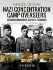 Nazi Concentration Camp Overseers : Sonderkommandos, Kapos & Trawniki - Rare Photographs from Wartime Archives - Book