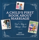 A Child’s First Book About Marriage : God’s Way is Always Best - Book