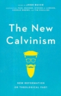 The New Calvinism : New Reformation or Theological Fad? - Book