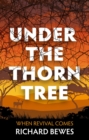 Under the Thorn Tree : When Revival Comes - Book