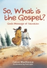 So, What Is the Gospel? : God’s Message of Salvation - Book