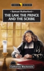 Samuel Rutherford : The Law, the Prince and the Scribe - Book