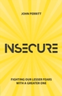 Insecure : Fighting our Lesser Fears with a Greater One - Book