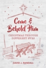 Come and Behold Him : Christmas Through Different Eyes - Book