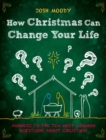 How Christmas Can Change Your Life : Answers to the Ten Most Common Questions about Christmas - Book