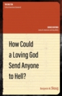 How Could a Loving God Send anyone to Hell? - Book