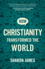 How Christianity Transformed the World - Book
