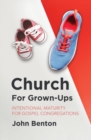 Church for Grown–Ups : Intentional Maturity for Gospel Congregations - Book