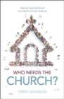 Who Needs the Church? : Why We Need the Church (and Why the Church Needs Us) - Book