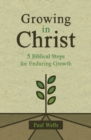 Growing in Christ : 5 Biblical Steps for Enduring Growth - Book