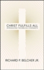 Christ Fulfills All : Introducing the Biblical Covenants - Book