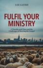 Fulfil Your Ministry : 2 Timothy and Titus and the Challenges of Serving the Gospel - Book